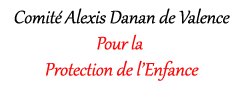 Comité Alexis Danan -- VALENCE -- Pour la protection de l'enfance